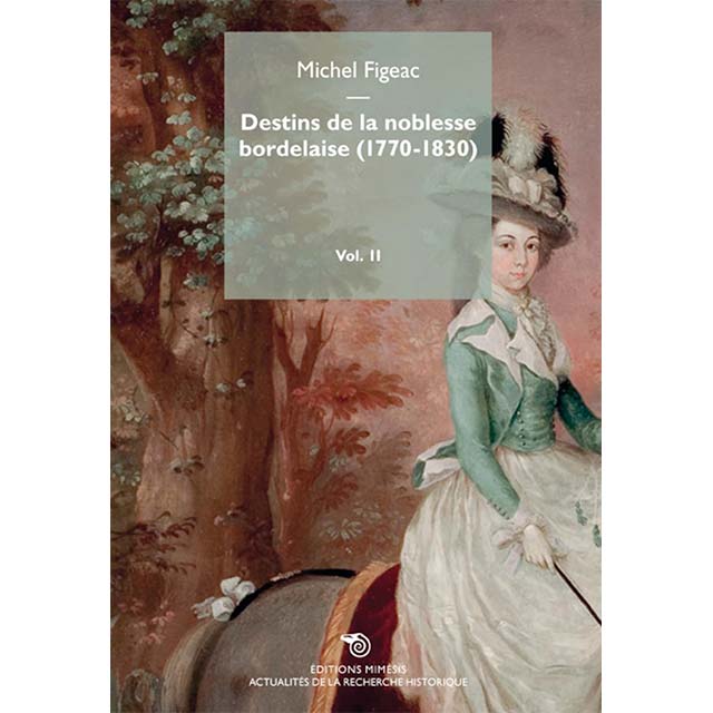 Destins de la Noblesse Bordelaise (1770-1830) Volume 2 – In-Depth History &amp; Genealogy of French Aristocracy
