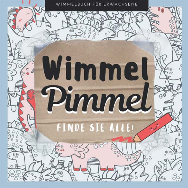 Wimmel Pimmel – Finde Sie Alle! | Wimmelbuch für Erwachsene, perverses Anti-Stress &amp; Unnötiges Geschenk